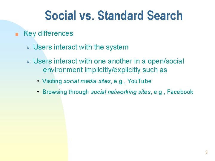 Social vs. Standard Search n Key differences Ø Ø Users interact with the system