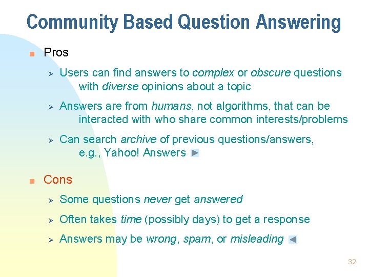 Community Based Question Answering n Pros Ø Ø Ø n Users can find answers