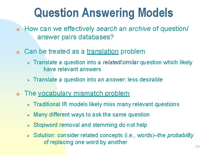Question Answering Models n n How can we effectively search an archive of question/