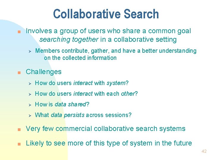 Collaborative Search n Involves a group of users who share a common goal searching