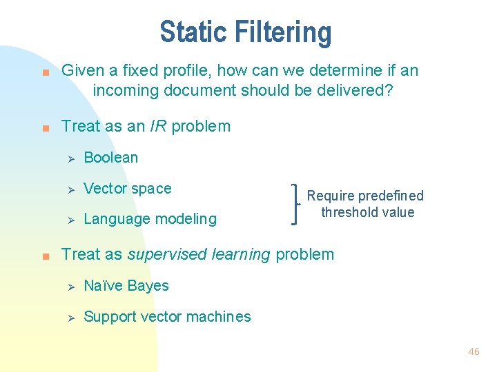Static Filtering n n n Given a fixed profile, how can we determine if