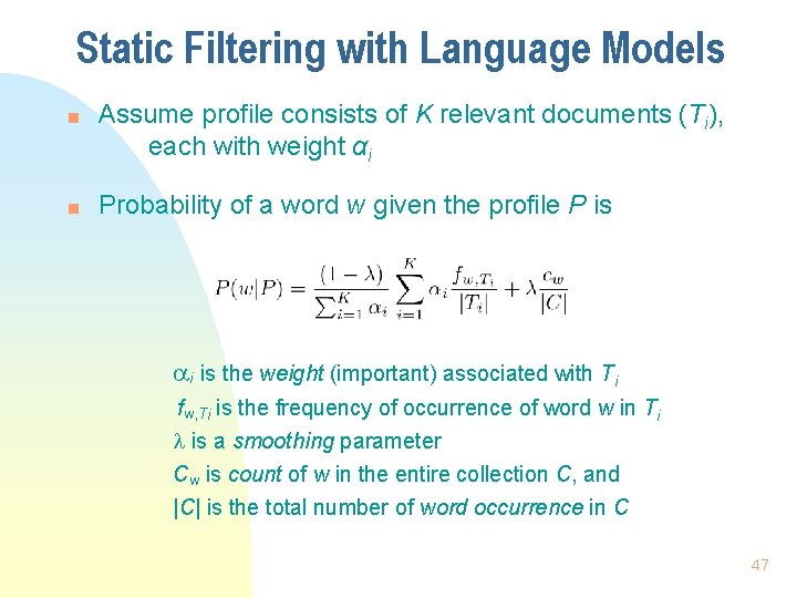 Static Filtering with Language Models n n Assume profile consists of K relevant documents