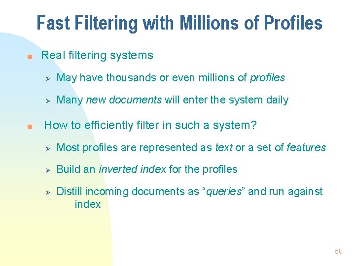 Fast Filtering with Millions of Profiles n n Real filtering systems Ø May have