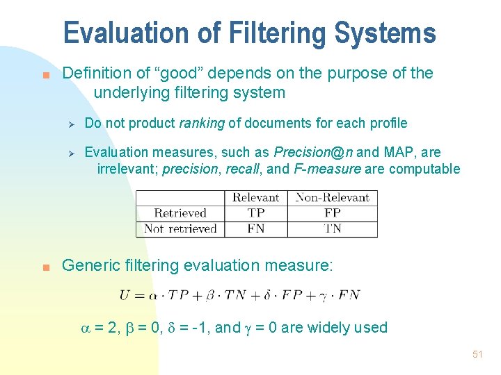 Evaluation of Filtering Systems n Definition of “good” depends on the purpose of the