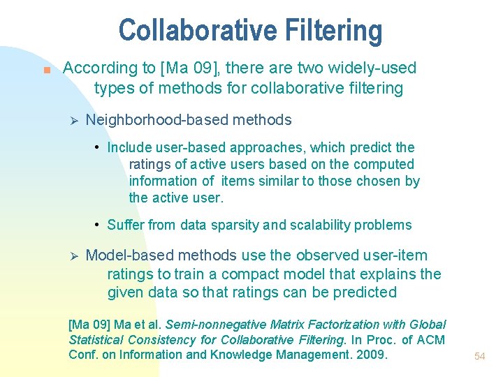 Collaborative Filtering n According to [Ma 09], there are two widely-used types of methods