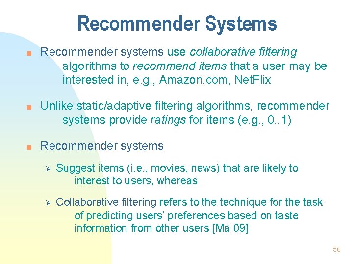 Recommender Systems n n n Recommender systems use collaborative filtering algorithms to recommend items Recommender Systems n n n Recommender systems use collaborative filtering algorithms to recommend items
