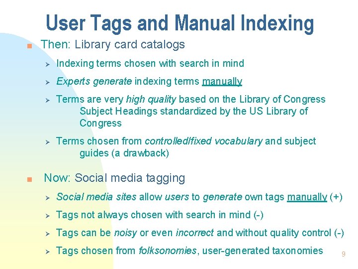 User Tags and Manual Indexing n Then: Library card catalogs Ø Indexing terms chosen