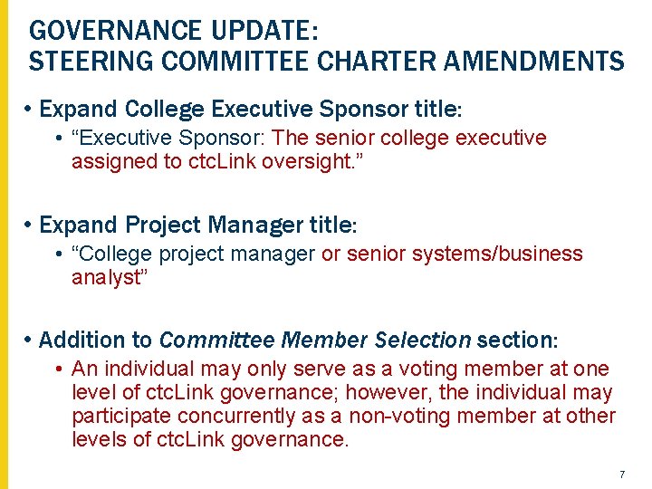 GOVERNANCE UPDATE: STEERING COMMITTEE CHARTER AMENDMENTS • Expand College Executive Sponsor title: • “Executive