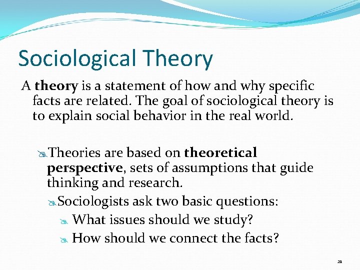Sociological Theory A theory is a statement of how and why specific facts are