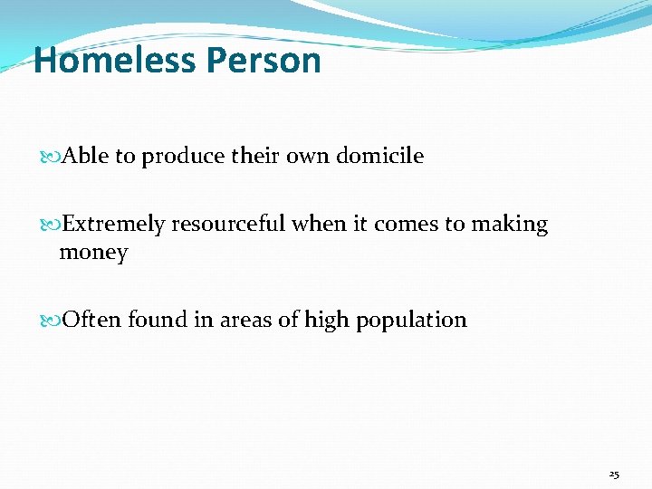 Homeless Person Able to produce their own domicile Extremely resourceful when it comes to