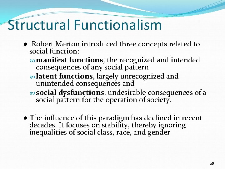 Structural Functionalism ● Robert Merton introduced three concepts related to social function: manifest functions,