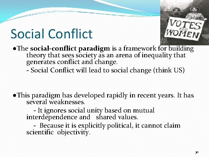 Social Conflict ●The social-conflict paradigm is a framework for building theory that sees society