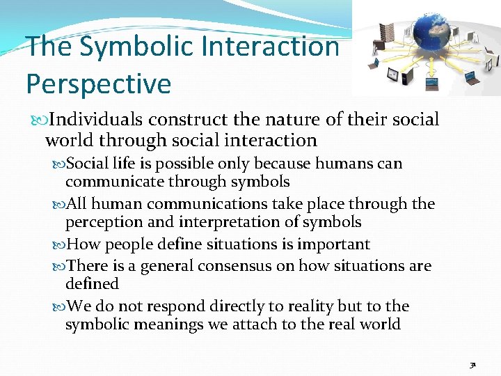 The Symbolic Interaction Perspective Individuals construct the nature of their social world through social