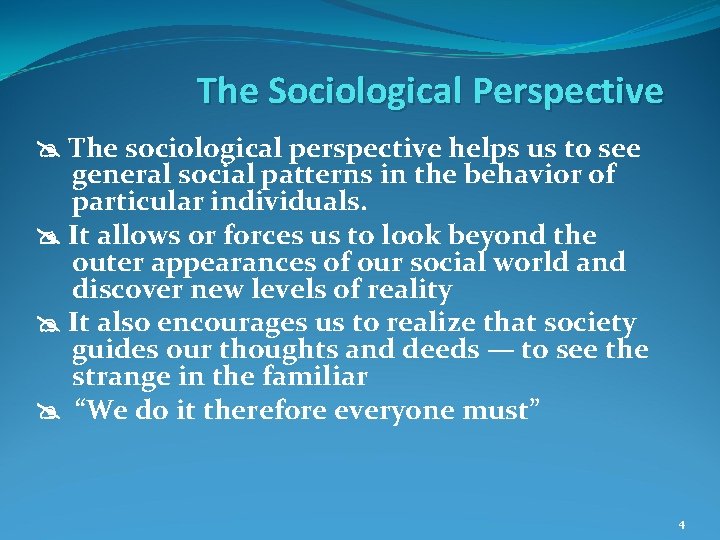 The Sociological Perspective The sociological perspective helps us to see general social patterns in