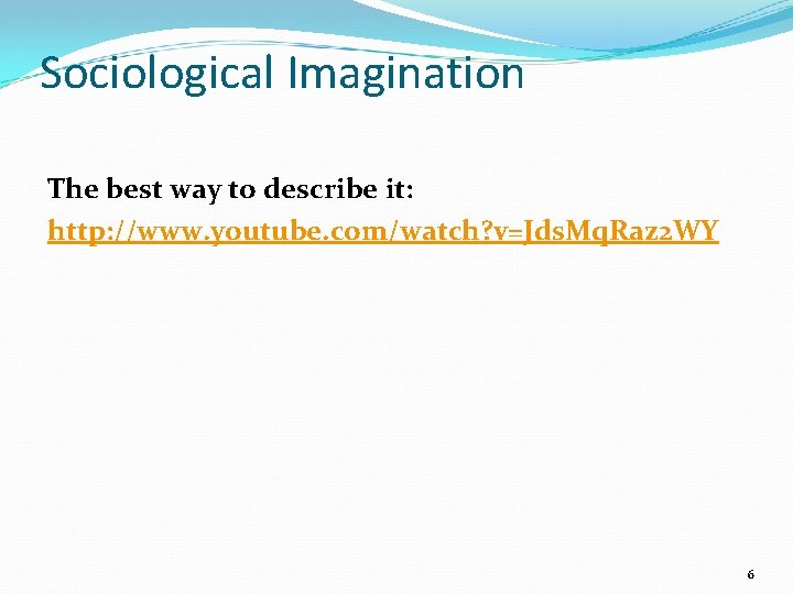 Sociological Imagination The best way to describe it: http: //www. youtube. com/watch? v=Jds. Mq.