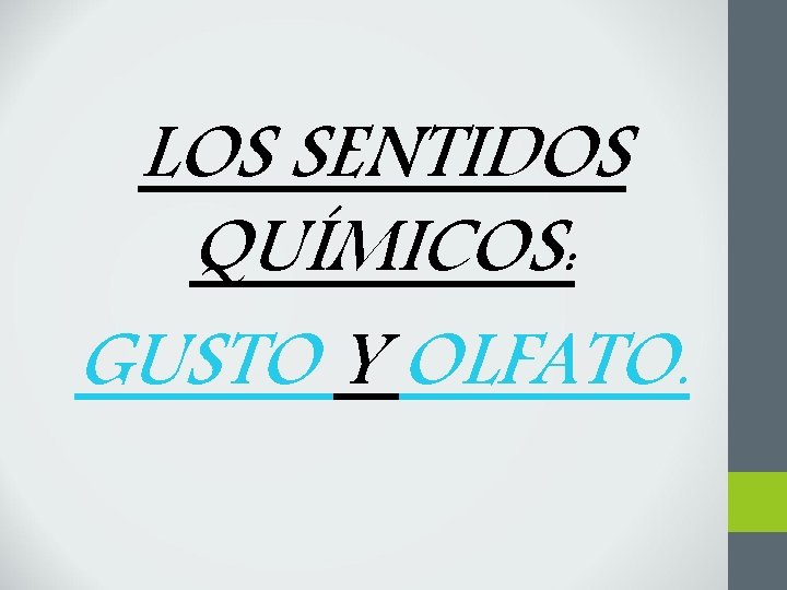 LOS SENTIDOS QUÍMICOS: GUSTO Y OLFATO. 