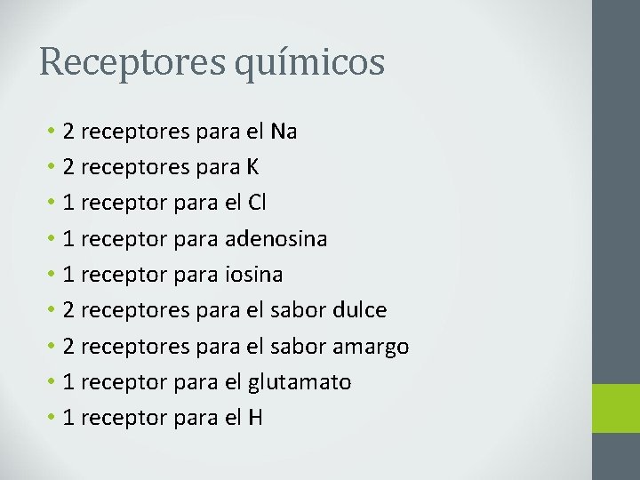 Receptores químicos • 2 receptores para el Na • 2 receptores para K •