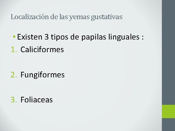 Localización de las yemas gustativas • Existen 3 tipos de papilas linguales : 1.
