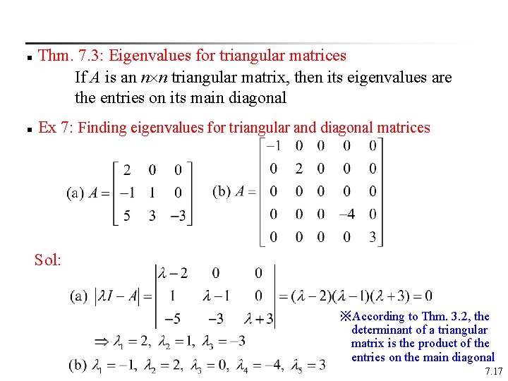 n n Thm. 7. 3: Eigenvalues for triangular matrices If A is an n