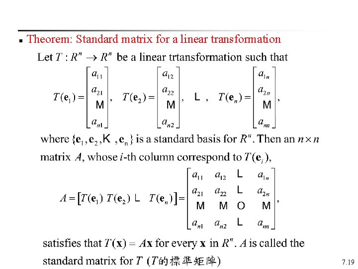 n Theorem: Standard matrix for a linear transformation 7. 19 