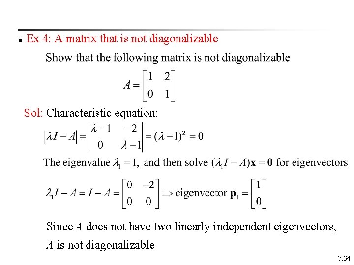 n Ex 4: A matrix that is not diagonalizable Sol: Characteristic equation: Since A