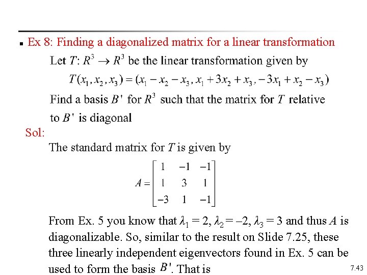 n Ex 8: Finding a diagonalized matrix for a linear transformation Sol: The standard