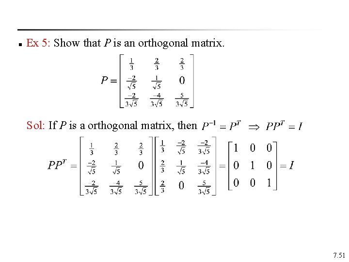 n Ex 5: Show that P is an orthogonal matrix. Sol: If P is