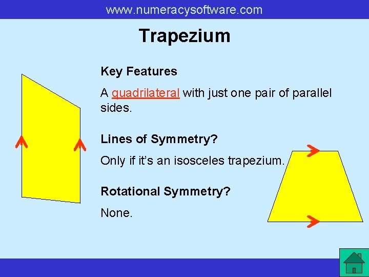 www. numeracysoftware. com Trapezium Key Features A quadrilateral with just one pair of parallel