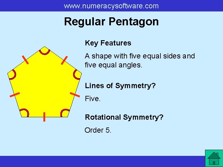 www. numeracysoftware. com Regular Pentagon Key Features A shape with five equal sides and