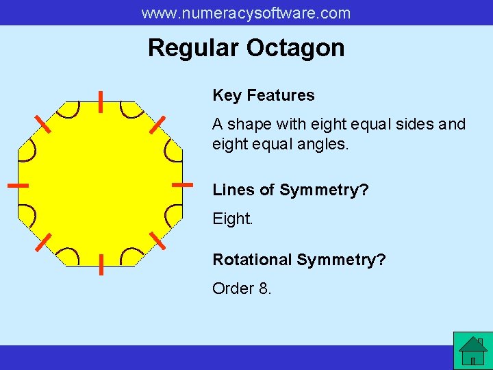 www. numeracysoftware. com Regular Octagon Key Features A shape with eight equal sides and