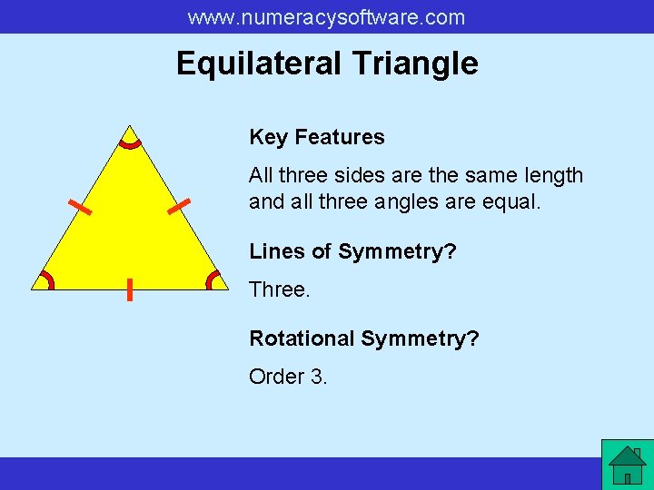 www. numeracysoftware. com Equilateral Triangle Key Features All three sides are the same length