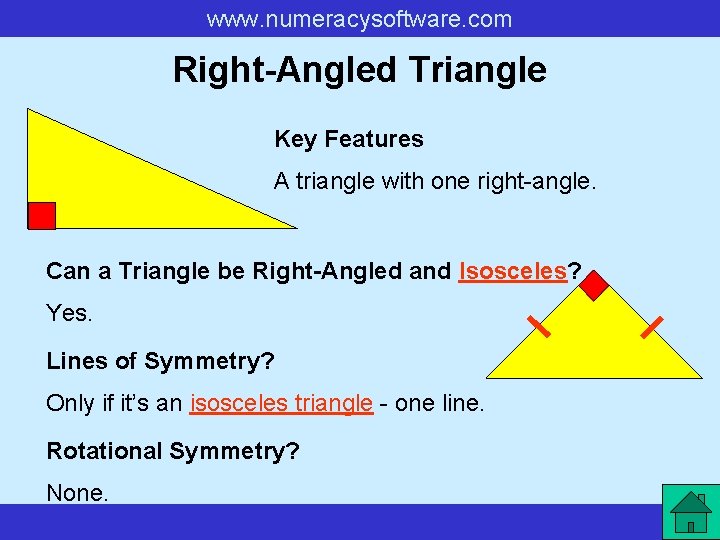 www. numeracysoftware. com Right-Angled Triangle Key Features A triangle with one right-angle. Can a