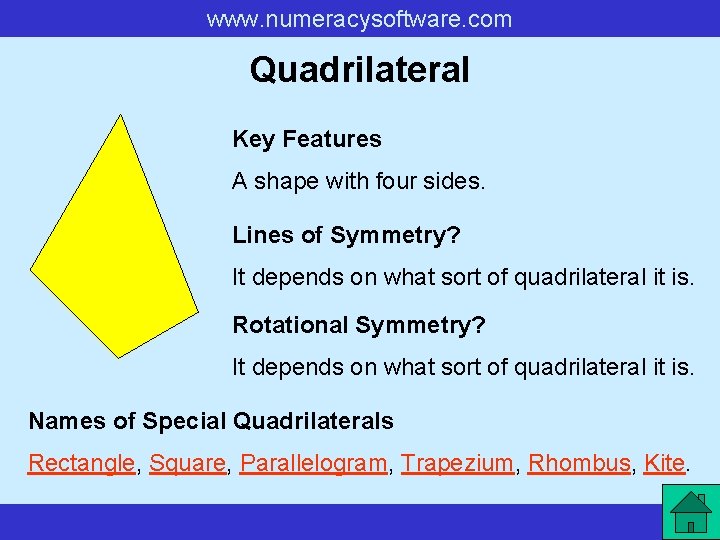 www. numeracysoftware. com Quadrilateral Key Features A shape with four sides. Lines of Symmetry?