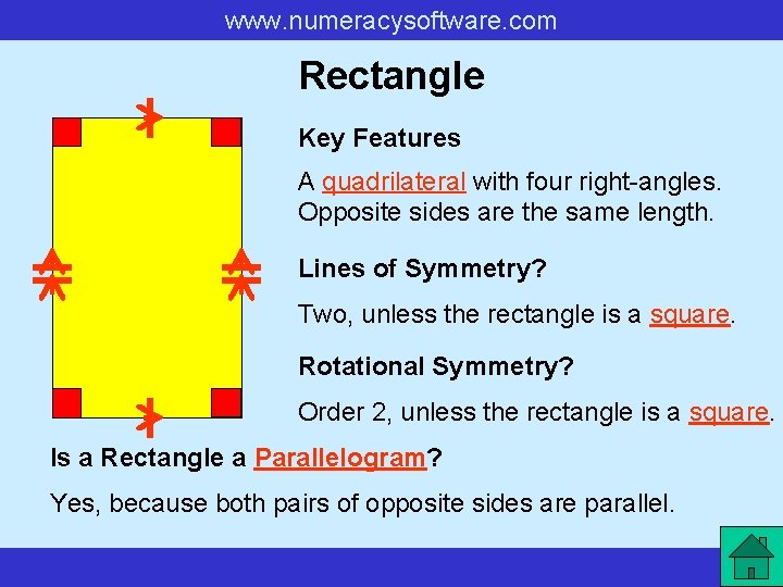 www. numeracysoftware. com Rectangle Key Features A quadrilateral with four right-angles. Opposite sides are