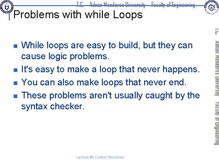 Problems with while Loops n n While loops are easy to build, but they