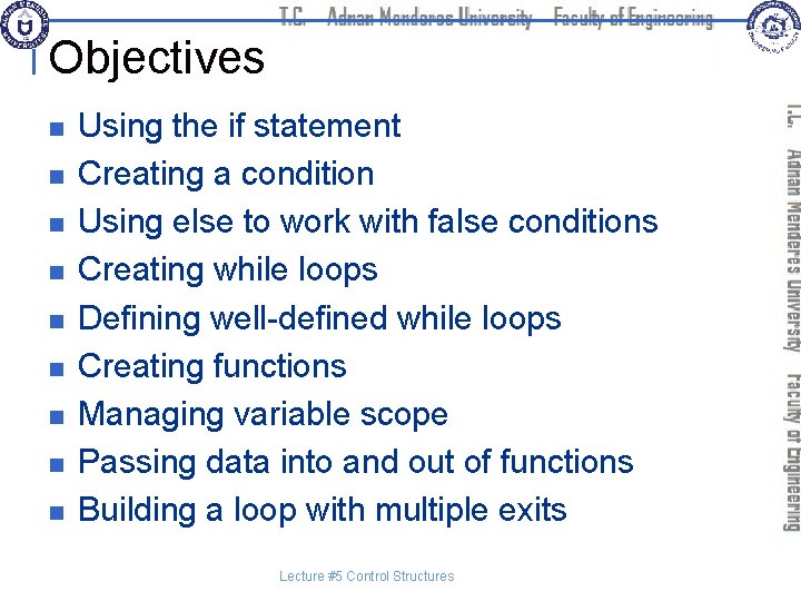 Objectives n n n n n Using the if statement Creating a condition Using