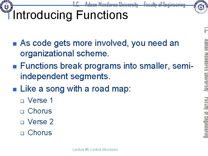 Introducing Functions n n n As code gets more involved, you need an organizational