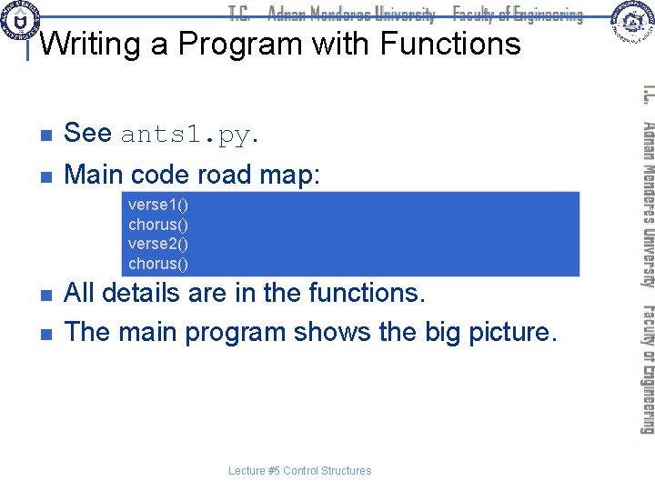 Writing a Program with Functions n See ants 1. py. n Main code road