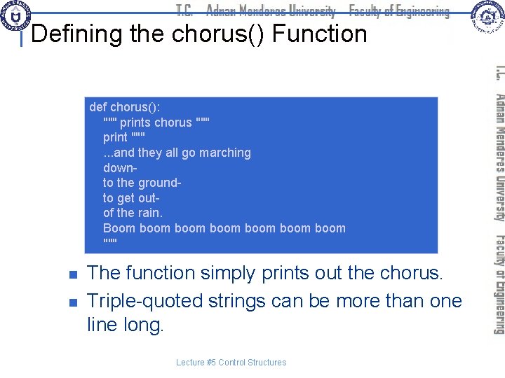 Defining the chorus() Function def chorus(): """ prints chorus """ print """. . .