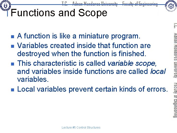 Functions and Scope n n A function is like a miniature program. Variables created