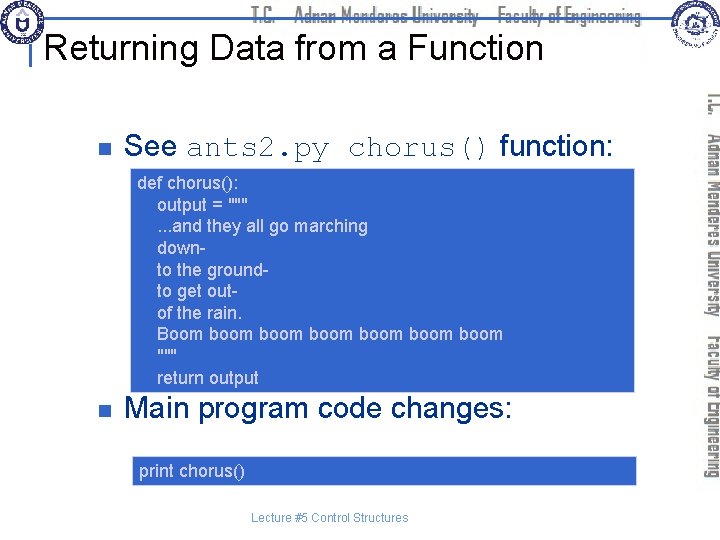 Returning Data from a Function n See ants 2. py chorus() function: def chorus():