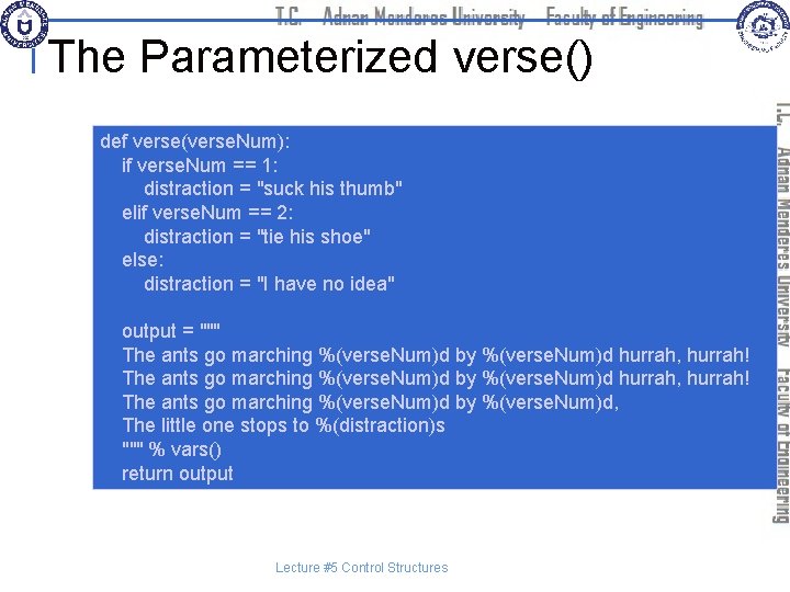 The Parameterized verse() def verse(verse. Num): if verse. Num == 1: distraction = "suck