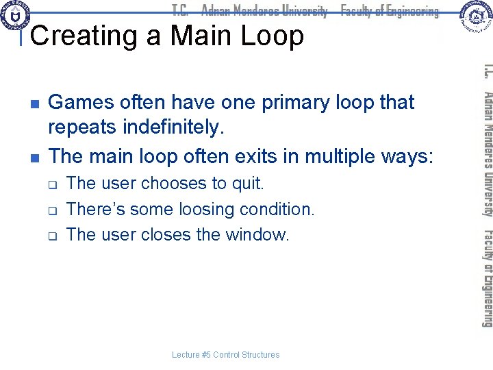 Creating a Main Loop n n Games often have one primary loop that repeats