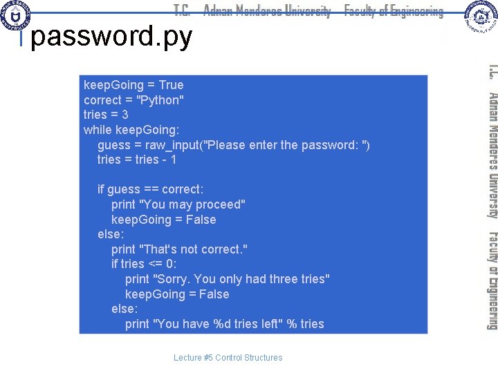 password. py keep. Going = True correct = "Python" tries = 3 while keep.