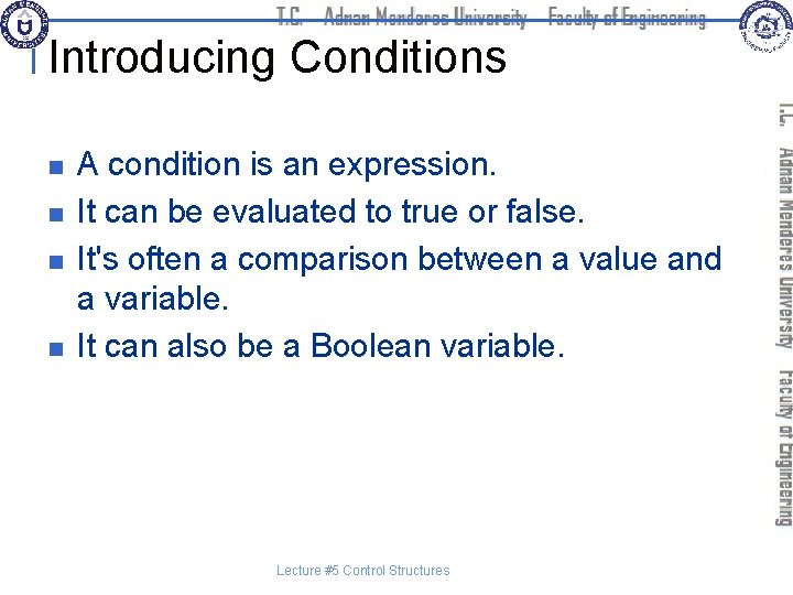 Introducing Conditions n n A condition is an expression. It can be evaluated to