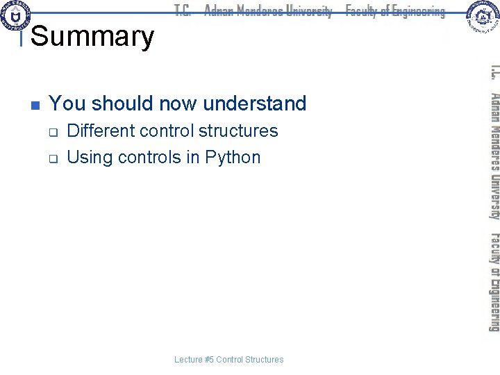 Summary n You should now understand q q Different control structures Using controls in