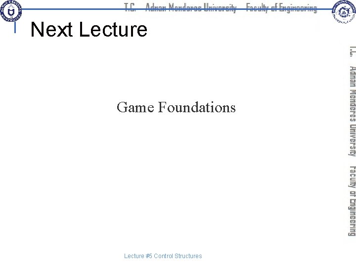 Next Lecture Game Foundations Lecture #5 Control Structures 
