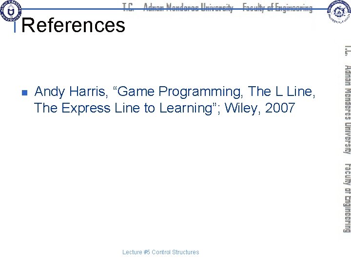 References n Andy Harris, “Game Programming, The L Line, The Express Line to Learning”;