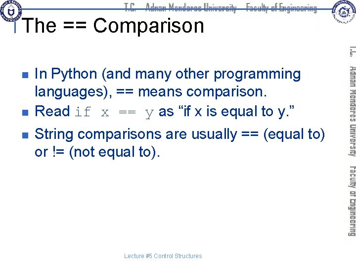 The == Comparison n In Python (and many other programming languages), == means comparison.