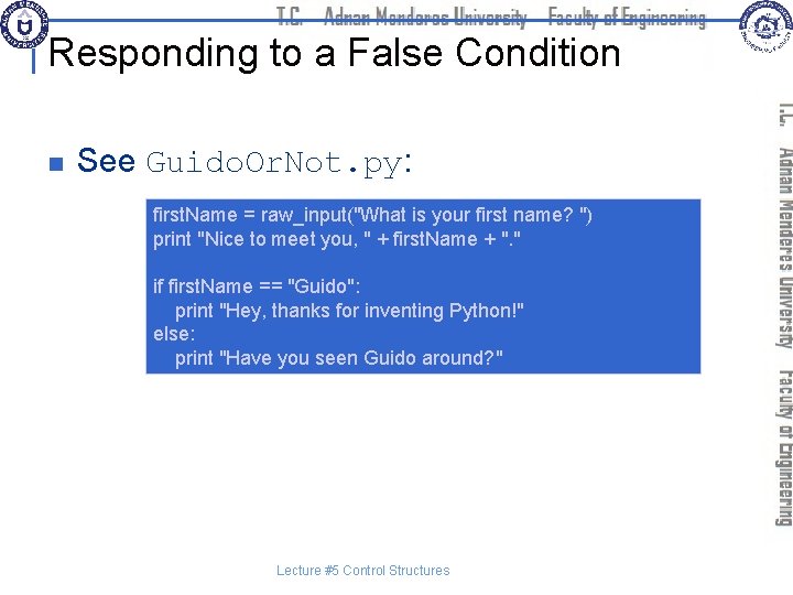 Responding to a False Condition n See Guido. Or. Not. py: first. Name =